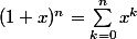 (1+x)^n = \sum_{k=0}^{n}{x^k}